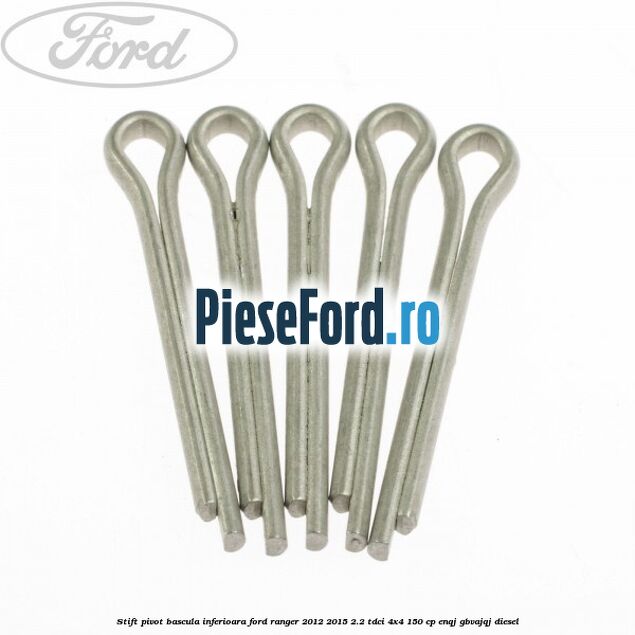 Stift pivot bascula inferioara Ford Ranger 2012-2015 2.2 TDCi 4x4 150 cp ENQJ, GBVAJQJ diesel
