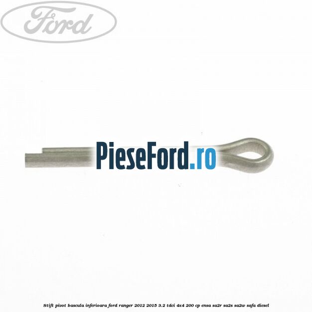 Stift pivot bascula inferioara Ford Ranger 2012-2015 3.2 TDCi 4x4 200 cp ENSA, SA2R, SA2S, SA2W, SAFA diesel