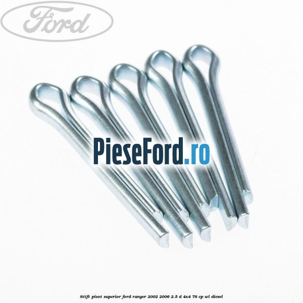 Stift pivot superior Ford Ranger 2002-2006 2.5 D 4x4 78 cp WL diesel