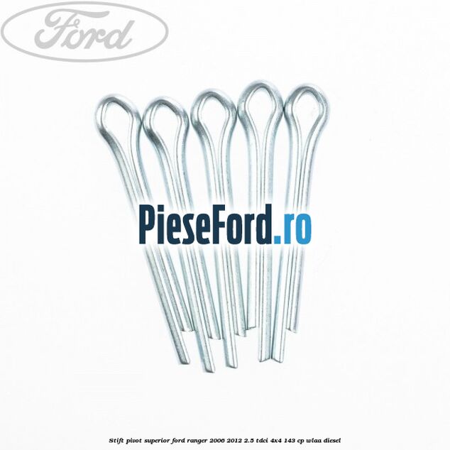 Stift pivot superior Ford Ranger 2006-2012 2.5 TDCi 4x4 143 cp Stift pivot superior Ford Ranger 2006-2012 2.5 TDCi 4x4 143 cp WLAA diesel