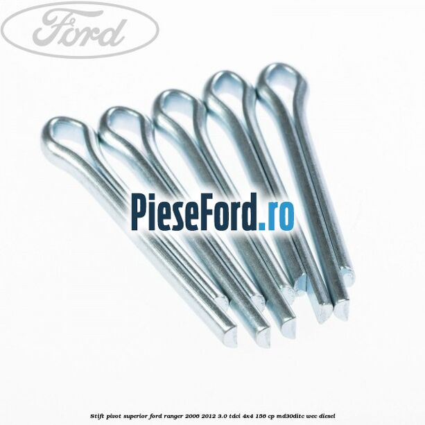 Stift pivot superior Ford Ranger 2006-2012 3.0 TDCi 4x4 156 cp MD30DITC, WEC diesel