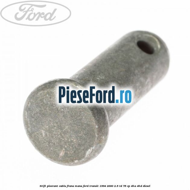 Stift pivotant cablu frana mana Ford Transit 1994-2000 2.5 TD 75 cp 4HA, 4HD diesel