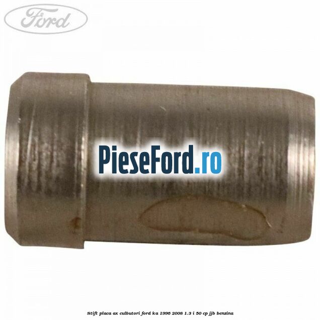 Stift placa ax culbutori Ford Ka 1996-2008 1.3 i 50 cp JJB benzina