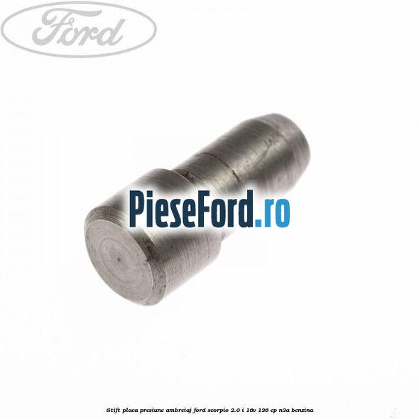 Stift placa presiune ambreiaj Ford Scorpio 2.0 i 16V 136 cp N3A benzina