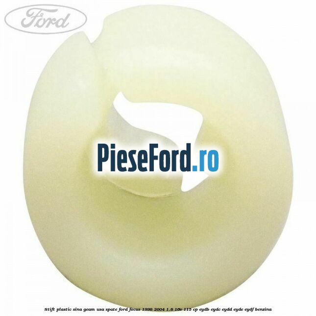 Stift plastic sina geam usa spate Ford Focus 1998-2004 1.8 16V 115 cp Stift plastic sina geam usa spate Ford Focus 1998-2004 1.8 16V 115 cp EYDB, EYDC, EYDD, EYDE, EYDF benzina