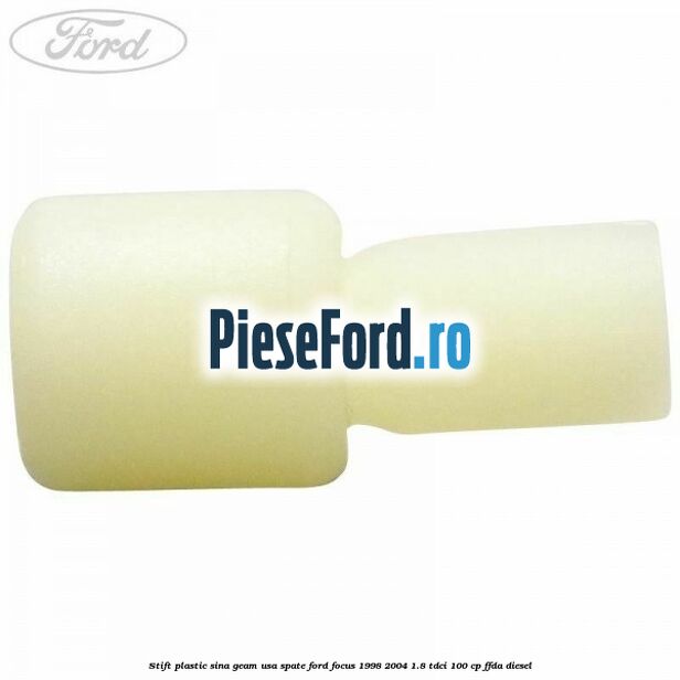 Stift plastic sina geam usa spate Ford Focus 1998-2004 1.8 TDCi 100 cp FFDA diesel