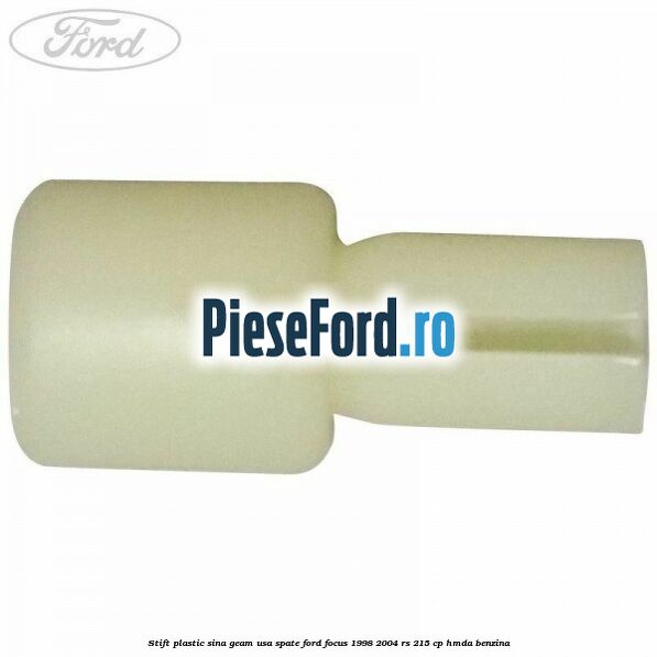 Stift plastic sina geam usa spate Ford Focus 1998-2004 RS 215 cp HMDA benzina