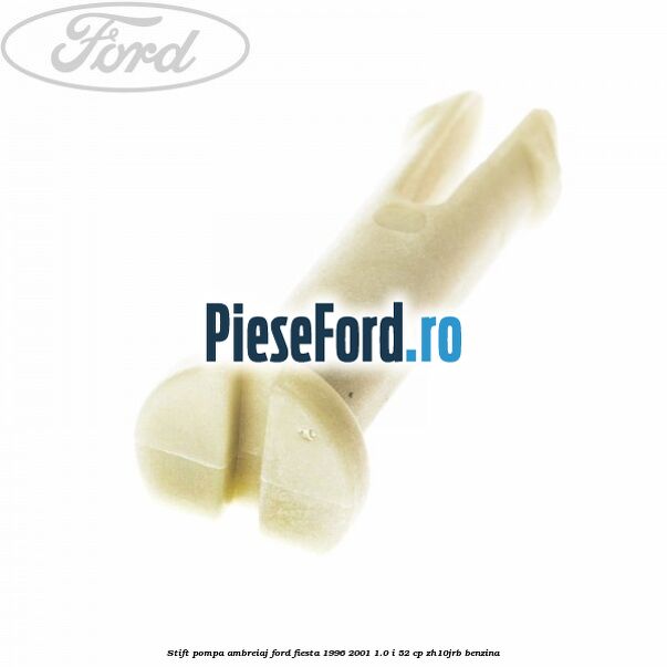 Stift pompa ambreiaj Ford Fiesta 1996-2001 1.0 i 52 cp ZH10JRB benzina