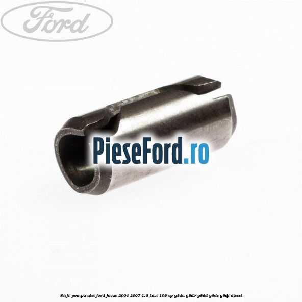 Stift pompa ulei Ford Focus 2004-2007 1.6 TDCi 109 cp G8DA, G8DB, G8DD, G8DE, G8DF diesel