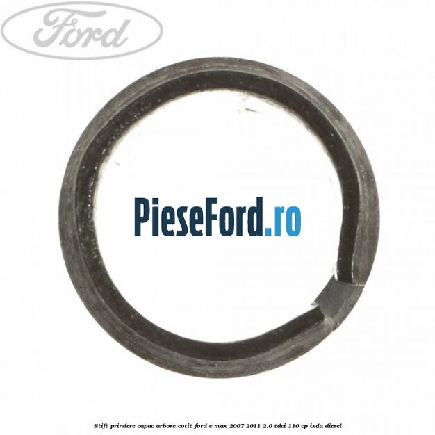 Stift prindere capac arbore cotit Ford C-Max 2007-2011 2.0 TDCi 110 cp IXDA diesel