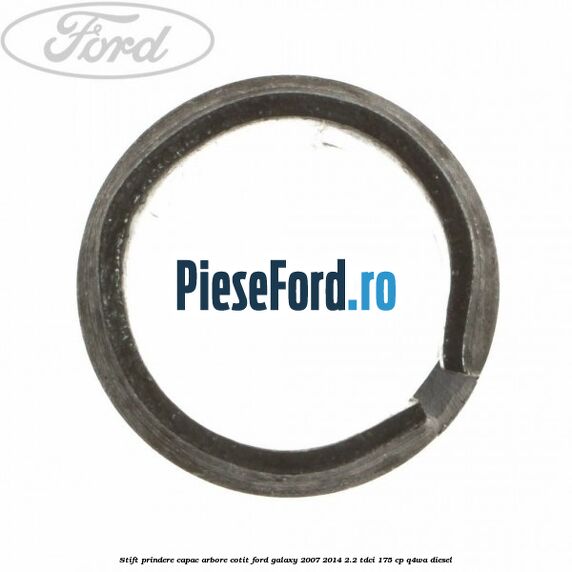 Stift prindere capac arbore cotit Ford Galaxy 2007-2014 2.2 TDCi 175 cp Q4WA diesel