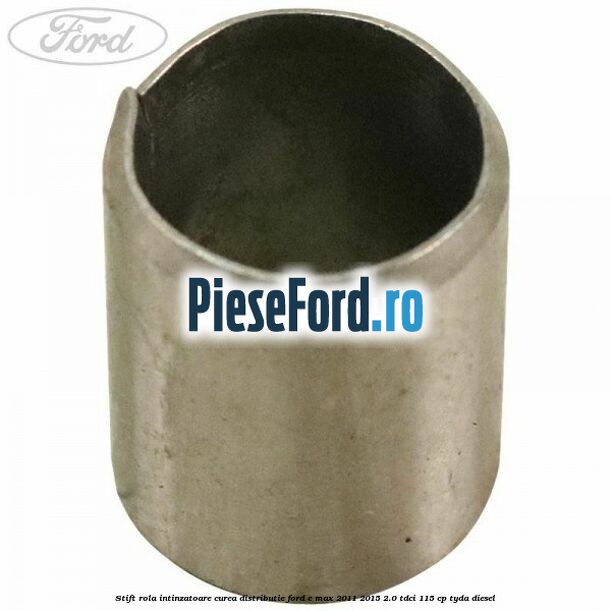 Stift rola intinzatoare curea distributie Ford C-Max 2011-2015 2.0 TDCi 115 cp Stift rola intinzatoare curea distributie Ford C-Max 2011-2015 2.0 TDCi 115 cp TYDA diesel
