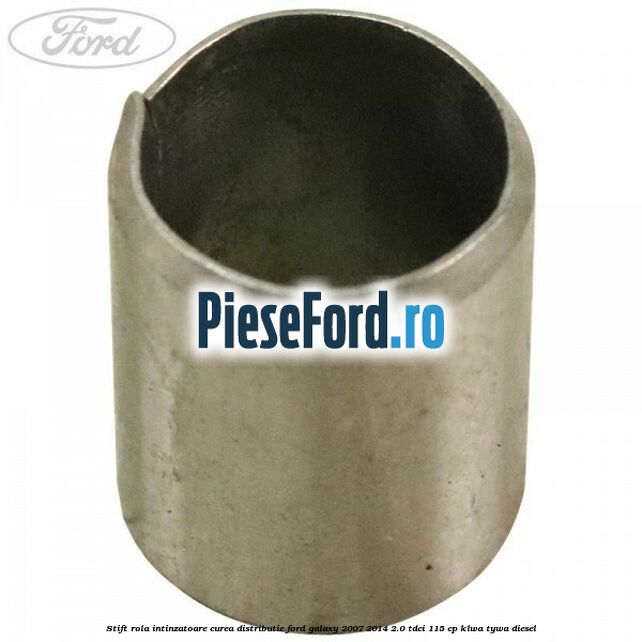 Stift rola intinzatoare curea distributie Ford Galaxy 2007-2014 2.0 TDCi 115 cp KLWA, TYWA diesel