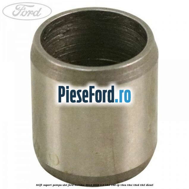 Stift suport pompa ulei Ford Mondeo 2014-2018 2.0 TDCi 180 cp T8CA, T8CC, T8CD, T8CL diesel