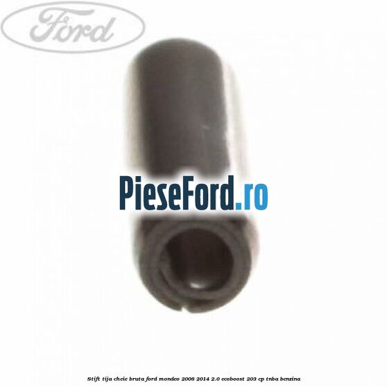 Stift tija cheie bruta Ford Mondeo 2008-2014 2.0 EcoBoost 203 cp TNBA benzina