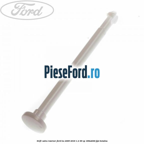 Stift usita rezervor Ford Ka 2009-2016 1.2 69 cp 169A4000, FP4 benzina