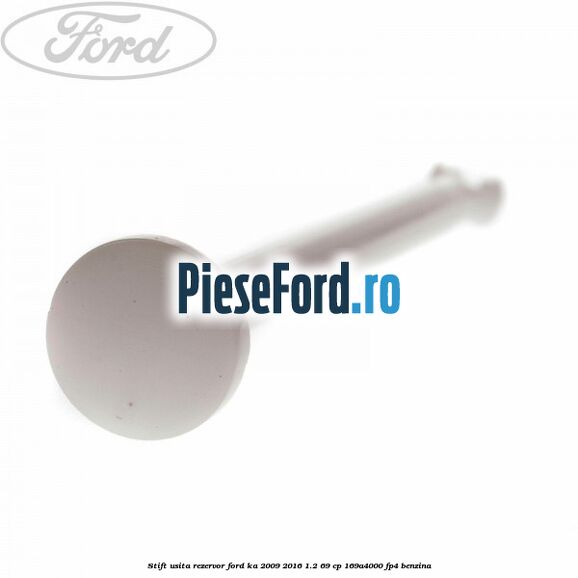 Stift usita rezervor Ford Ka 2009-2016 1.2 69 cp 169A4000, FP4 benzina