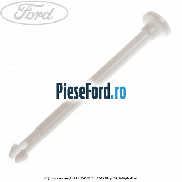 Stift usita rezervor Ford Ka 2009-2016 1.3 TDCi 75 cp 169A1000, FD4 diesel