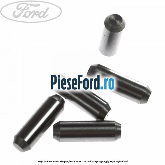 Stift volanta masa simpla Ford B-Max 1.5 TDCi 75 cp Stift volanta masa simpla Ford B-Max 1.5 TDCi 75 cp UGJC, UGJG, XUJA, XUJB diesel