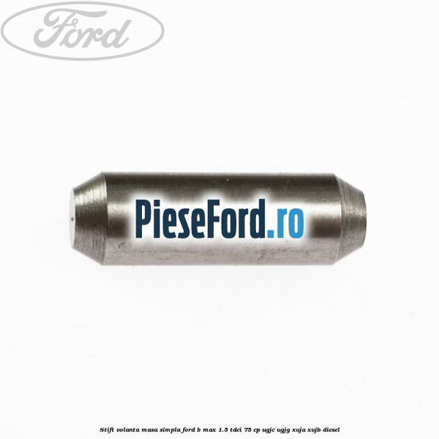 Stift volanta masa simpla Ford B-Max 1.5 TDCi 75 cp Stift volanta masa simpla Ford B-Max 1.5 TDCi 75 cp UGJC, UGJG, XUJA, XUJB diesel