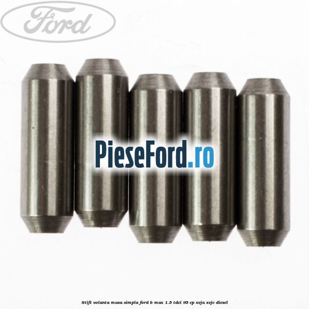Stift volanta masa simpla Ford B-Max 1.5 TDCi 95 cp XVJA, XVJC diesel