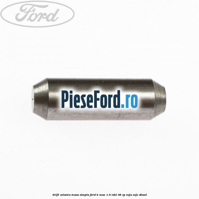 Stift volanta masa simpla Ford B-Max 1.5 TDCi 95 cp XVJA, XVJC diesel