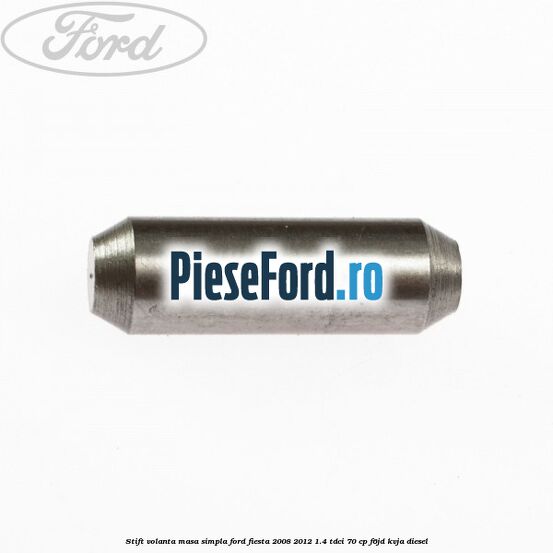 Stift volanta masa simpla Ford Fiesta 2008-2012 1.4 TDCi 70 cp F6JD, KVJA diesel