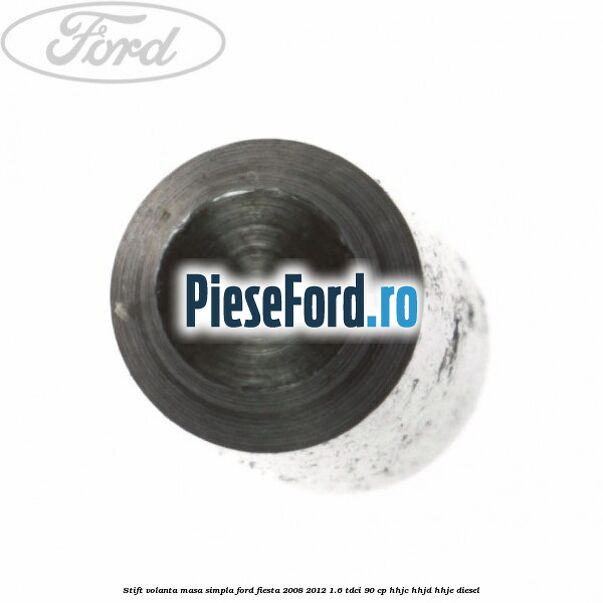 Stift volanta masa simpla Ford Fiesta 2008-2012 1.6 TDCi 90 cp HHJC, HHJD, HHJE diesel