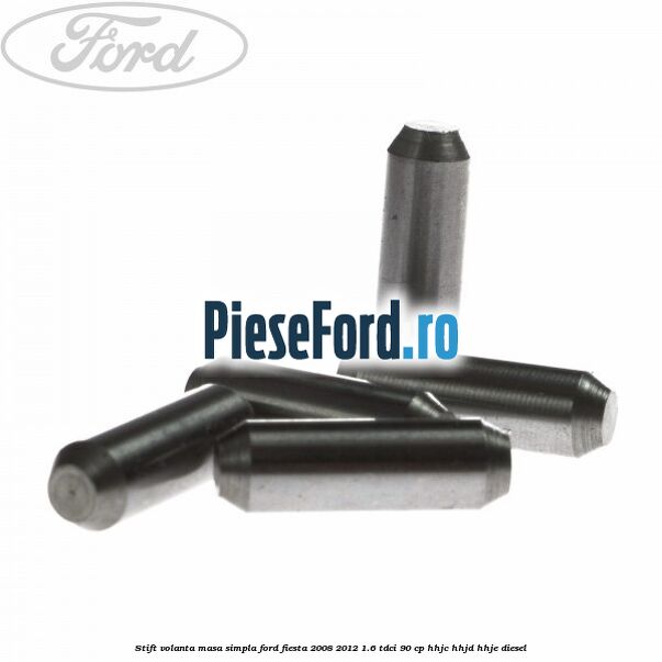 Stift volanta masa simpla Ford Fiesta 2008-2012 1.6 TDCi 90 cp HHJC, HHJD, HHJE diesel
