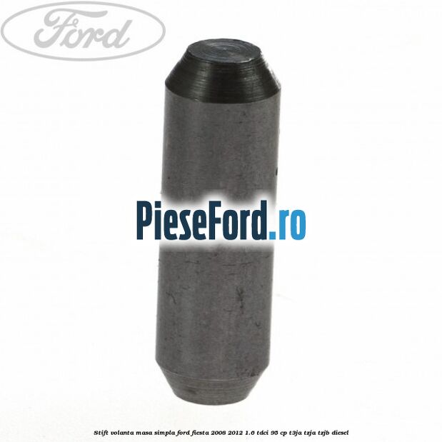 Stift volanta masa simpla Ford Fiesta 2008-2012 1.6 TDCi 95 cp T3JA, TZJA, TZJB diesel