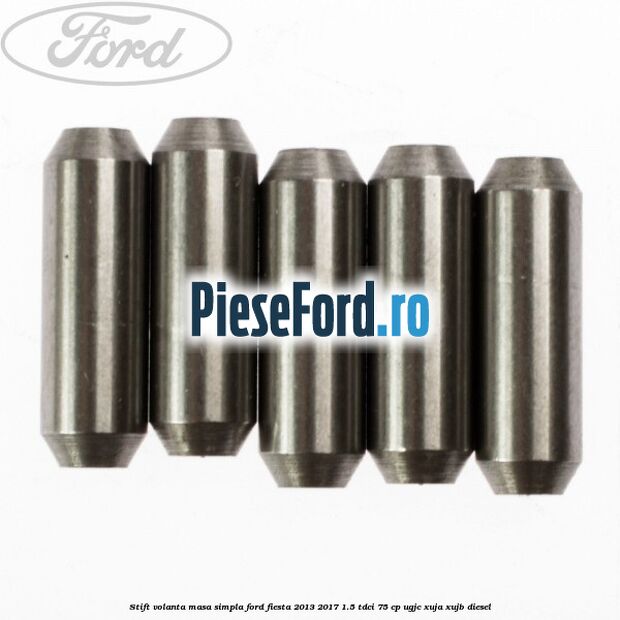 Stift volanta masa simpla Ford Fiesta 2013-2017 1.5 TDCi 75 cp UGJC, XUJA, XUJB diesel