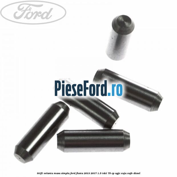 Stift volanta masa simpla Ford Fiesta 2013-2017 1.5 TDCi 75 cp UGJC, XUJA, XUJB diesel