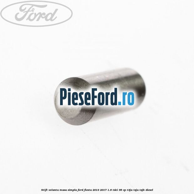 Stift volanta masa simpla Ford Fiesta 2013-2017 1.6 TDCi 95 cp Stift volanta masa simpla Ford Fiesta 2013-2017 1.6 TDCi 95 cp T3JA, TZJA, TZJB diesel