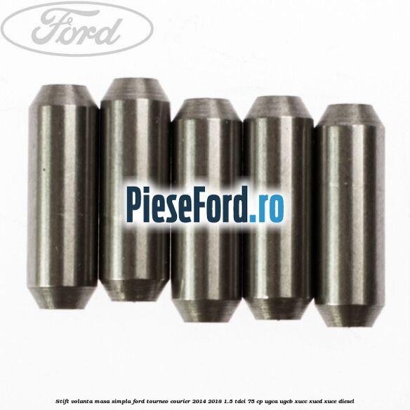 Stift volanta masa simpla Ford Tourneo Courier 2014-2018 1.5 TDCi 75 cp UGCA, UGCB, XUCC, XUCD, XUCE diesel