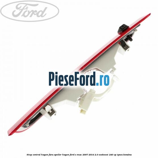 Stop central hayon, fara spoiler hayon Ford S-Max 2007-2014 2.0 EcoBoost 240 cp TPWA benzina