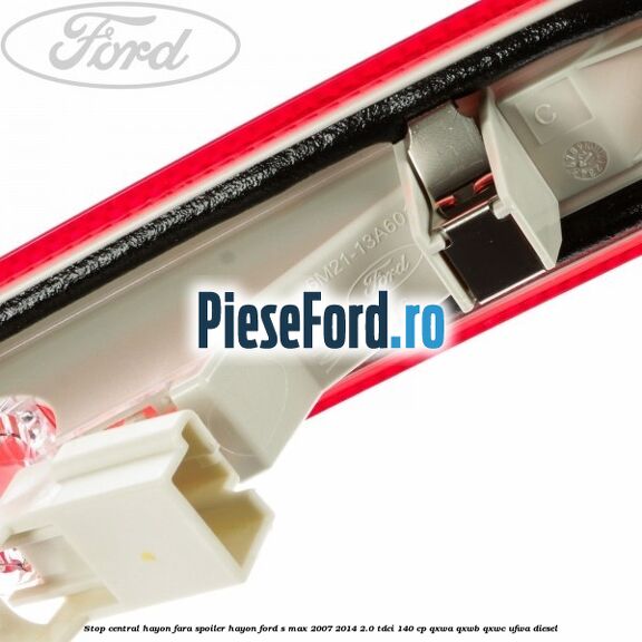 Stop central hayon, fara spoiler hayon Ford S-Max 2007-2014 2.0 TDCi 140 cp Stop central hayon, fara spoiler hayon Ford S-Max 2007-2014 2.0 TDCi 140 cp QXWA, QXWB, QXWC, UFWA diesel