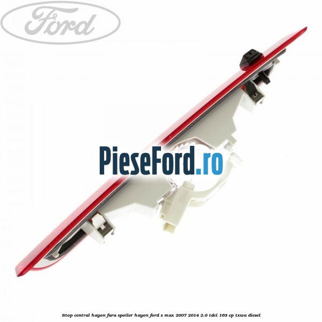 Stop central hayon, fara spoiler hayon Ford S-Max 2007-2014 2.0 TDCi 163 cp TXWA diesel