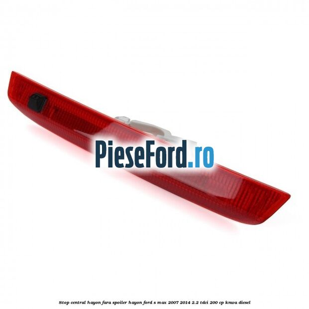 Stop central hayon, fara spoiler hayon Ford S-Max 2007-2014 2.2 TDCi 200 cp KNWA diesel