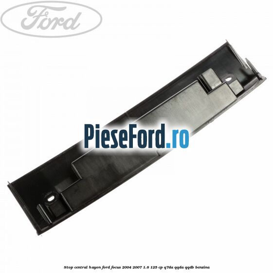 Stop central hayon Ford Focus 2004-2007 1.8 125 cp Q7DA, QQDA, QQDB benzina