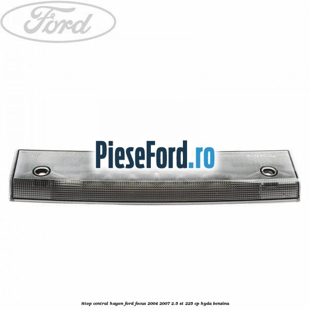 Stop central hayon Ford Focus 2004-2007 2.5 ST 225 cp HYDA benzina