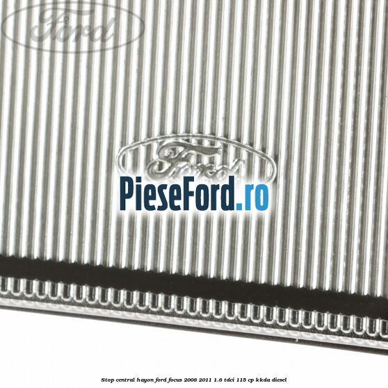 Stop central hayon Ford Focus 2008-2011 1.8 TDCi 115 cp KKDA diesel