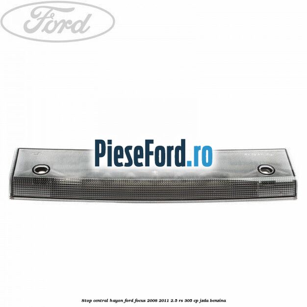 Stop central hayon Ford Focus 2008-2011 2.5 RS 305 cp JZDA benzina