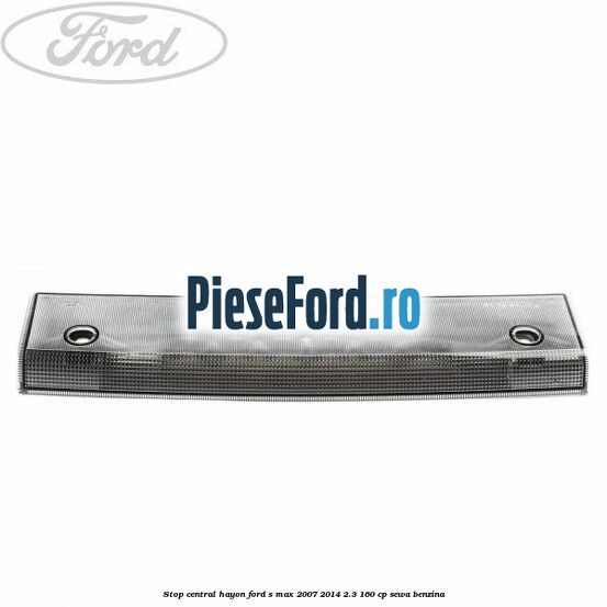 Stop central hayon Ford S-Max 2007-2014 2.3 160 cp SEWA benzina