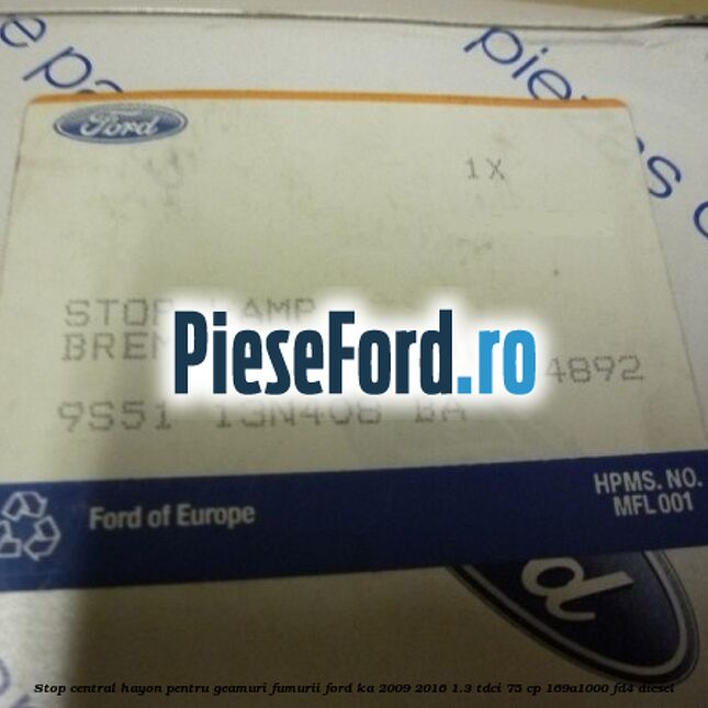 Stop central hayon pentru geamuri fumurii Ford Ka 2009-2016 1.3 TDCi 75 cp 169A1000, FD4 diesel