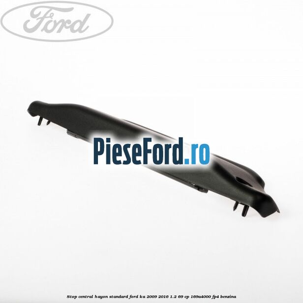 Stop central hayon standard Ford Ka 2009-2016 1.2 69 cp 169A4000, FP4 benzina