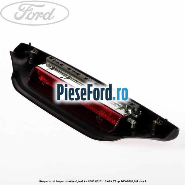 Stop central hayon standard Ford Ka 2009-2016 1.3 TDCi 75 cp 169A1000, FD4 diesel