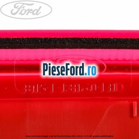 Stop central portbagaj 4 usi berlina Ford Focus 2011-2014 1.6 Ti 125 cp PNDA, PNDD benzina