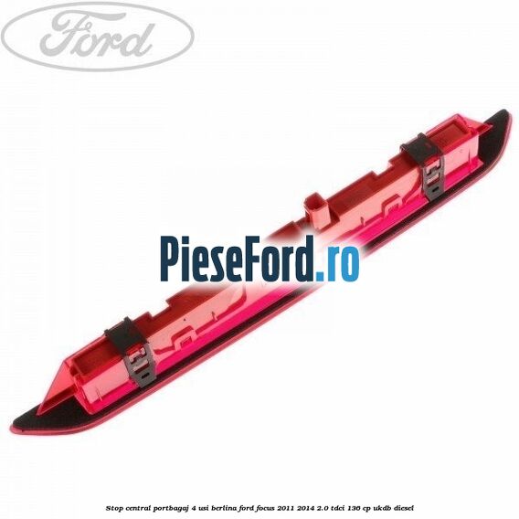 Stop central portbagaj 4 usi berlina Ford Focus 2011-2014 2.0 TDCi 136 cp UKDB diesel