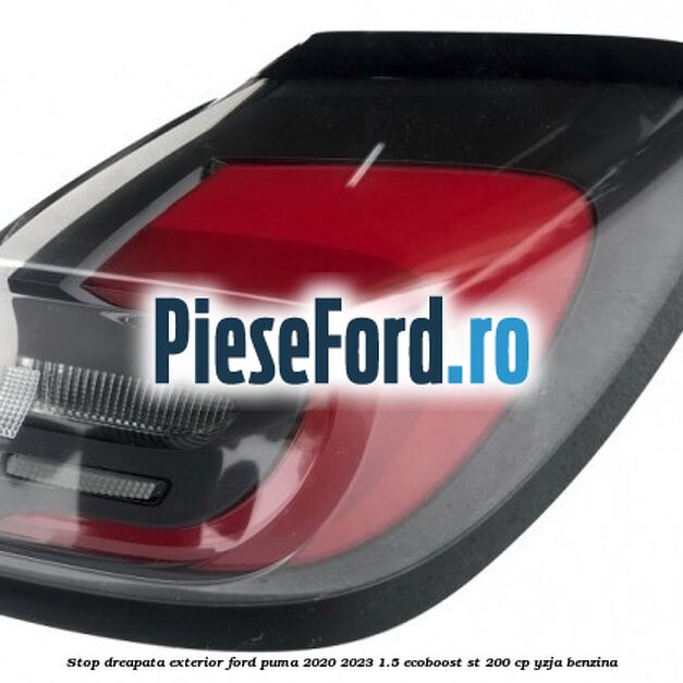 Stop dreapata exterior Ford Puma 2020-2023 1.5 EcoBoost ST 200 cp YZJA benzina