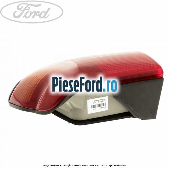 Stop dreapta 3/5 usi Ford Escort 1995-1998 1.8 16V 115 cp RKC benzina